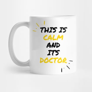 This Is Calm And Its Doctor Mug